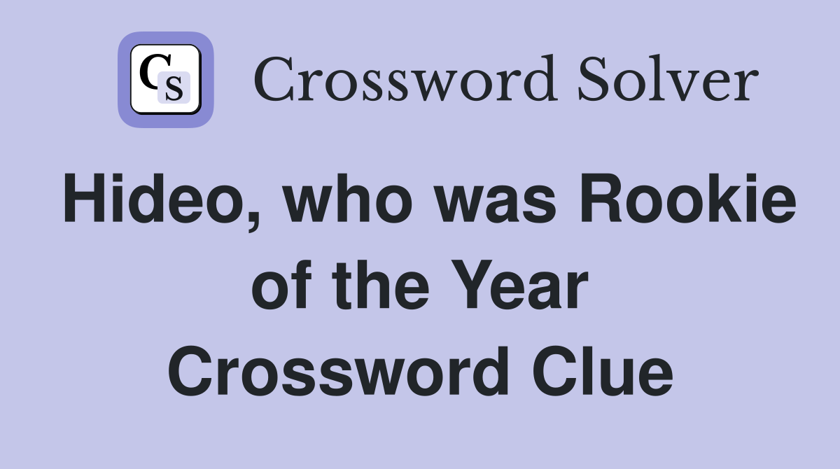 Hideo, who was Rookie of the Year Crossword Clue