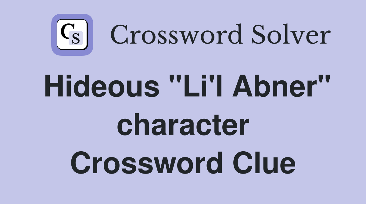 Hideous "Li'l Abner" character Crossword Clue