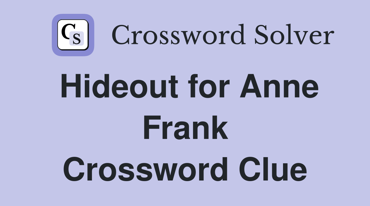 Hideout for Anne Frank Crossword Clue