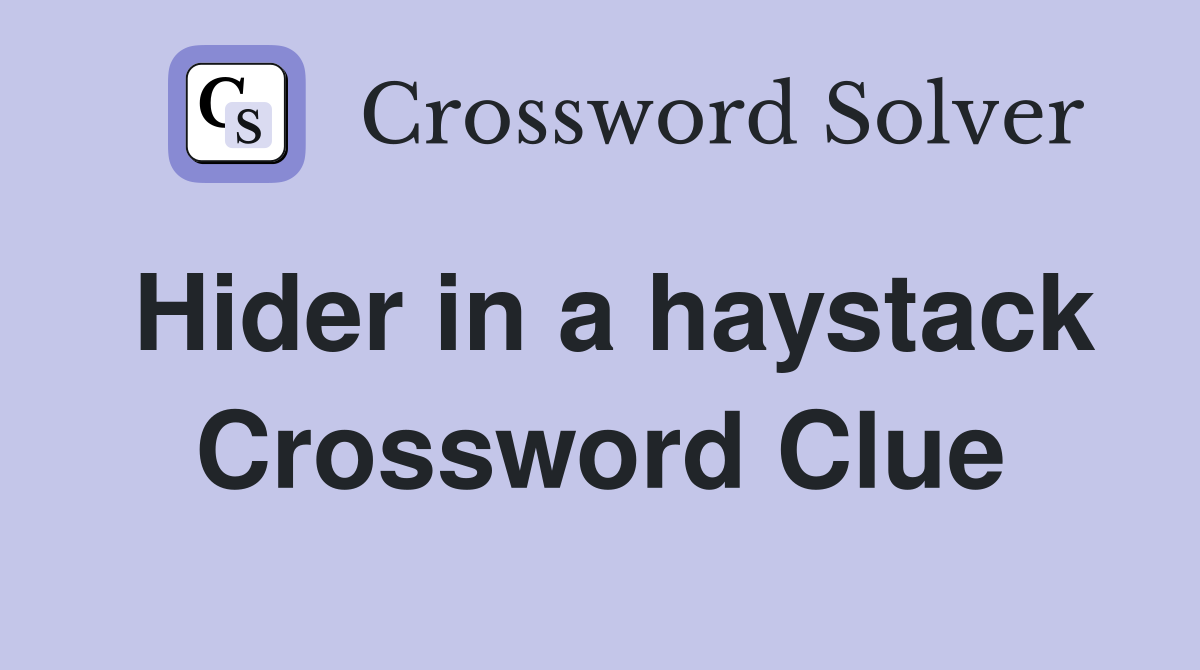 Hider in a haystack Crossword Clue