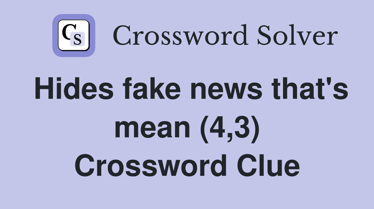 Hides fake news that's mean (4,3) Crossword Clue