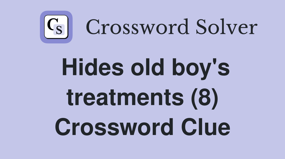 Hides old boy's treatments (8) Crossword Clue