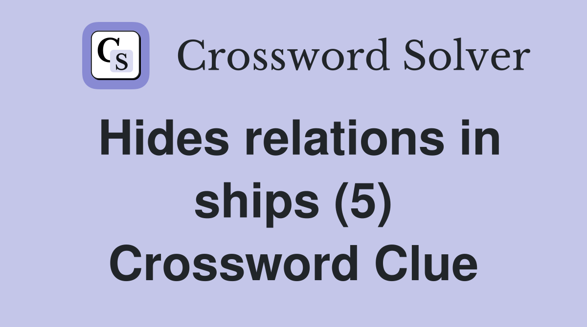 Hides relations in ships (5) Crossword Clue