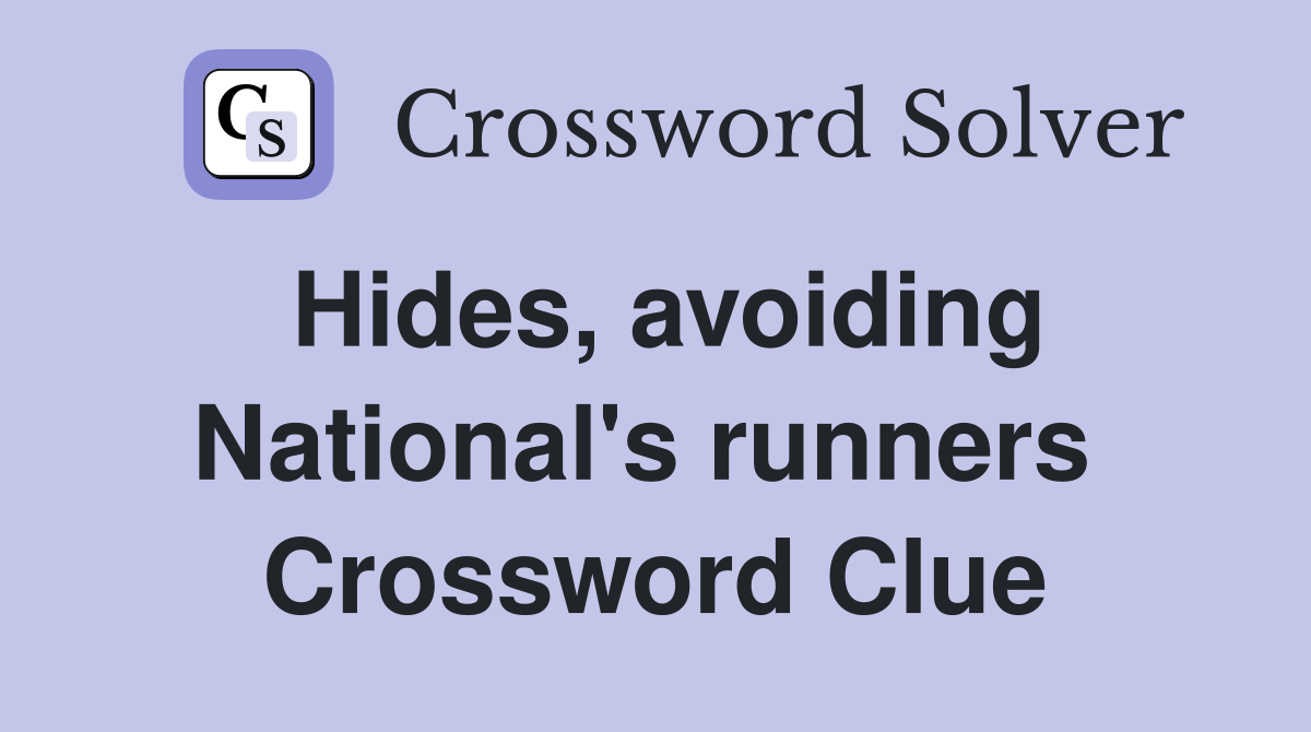 Hides, avoiding National's runners  Crossword Clue