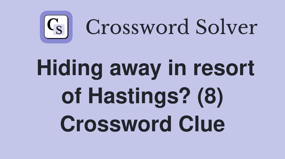 Hiding away in resort of Hastings? (8) Crossword Clue