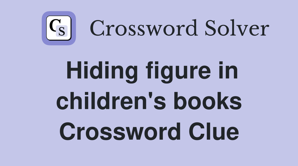 Hiding figure in children's books Crossword Clue