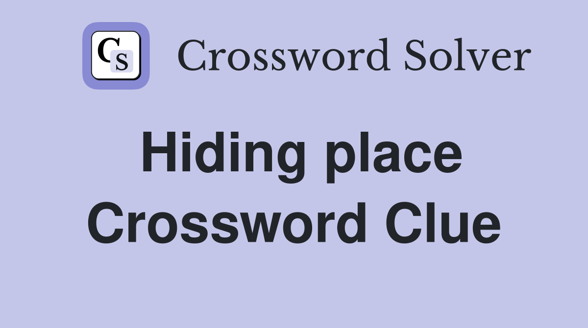 Hiding place Crossword Clue Answers Crossword Solver