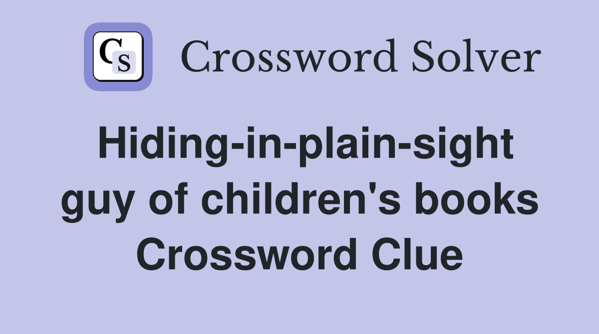 Hiding-in-plain-sight guy of children's books Crossword Clue