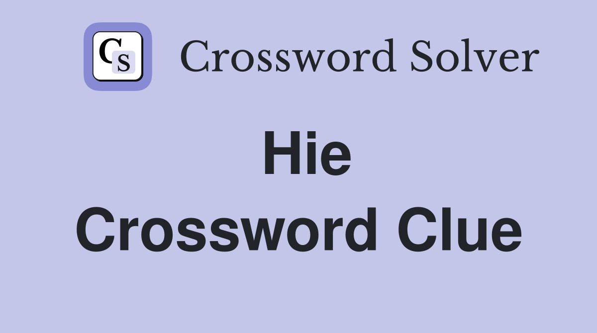 Hie Crossword Clue
