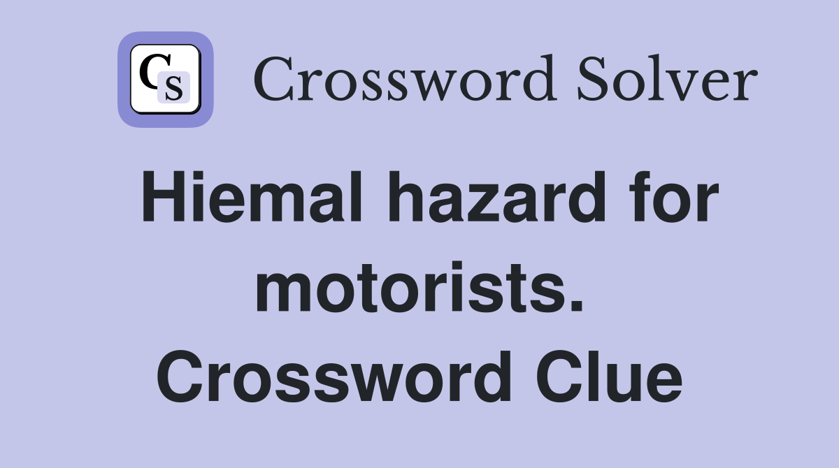 Hiemal hazard for motorists. Crossword Clue