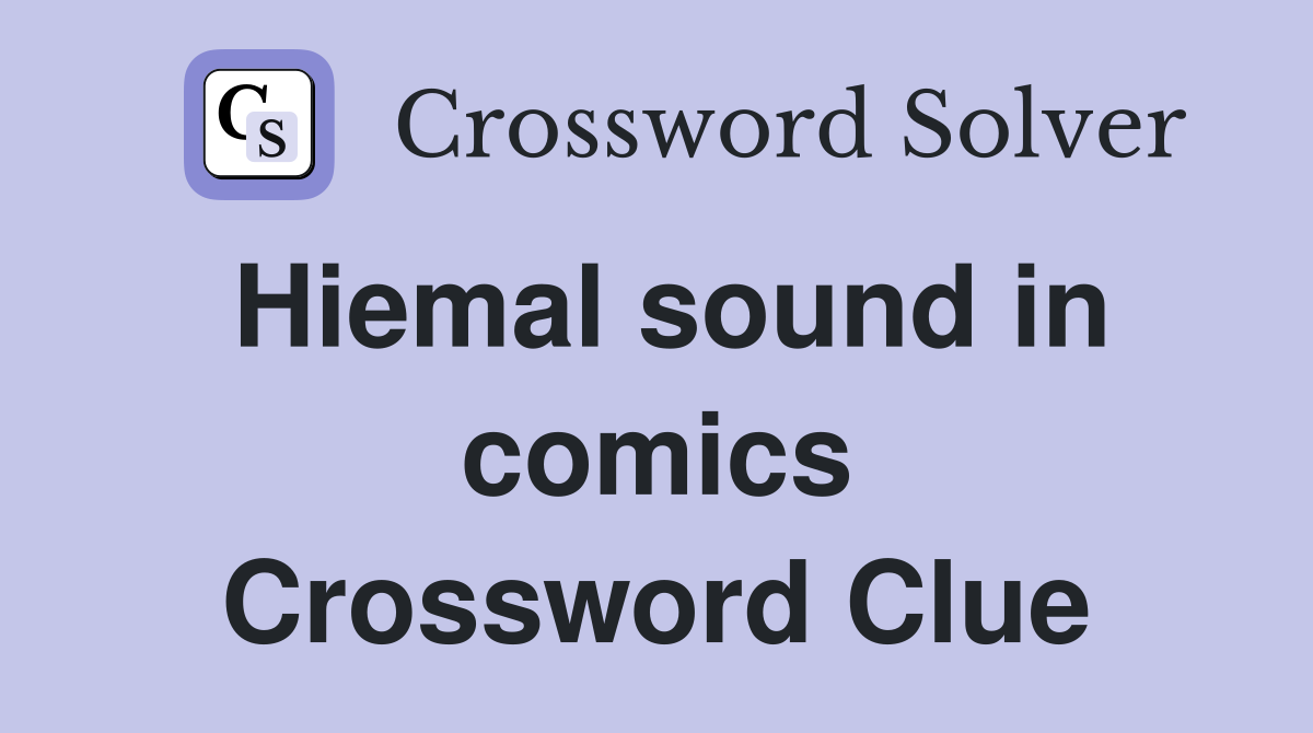 Hiemal sound in comics Crossword Clue