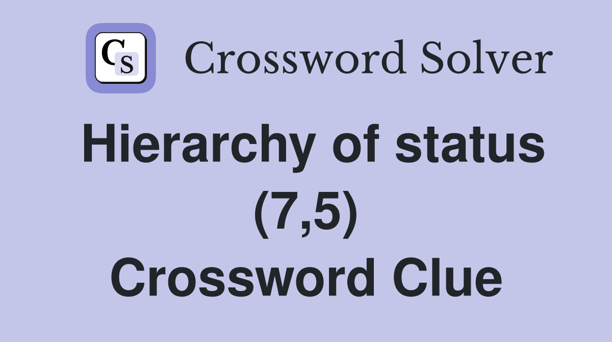 Hierarchy of status (7,5) Crossword Clue
