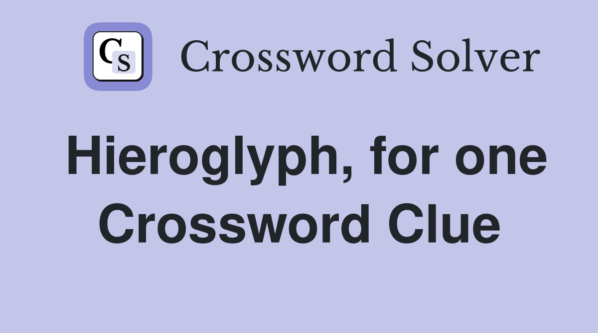 Hieroglyph, for one Crossword Clue