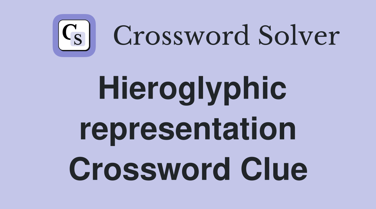 Hieroglyphic representation Crossword Clue