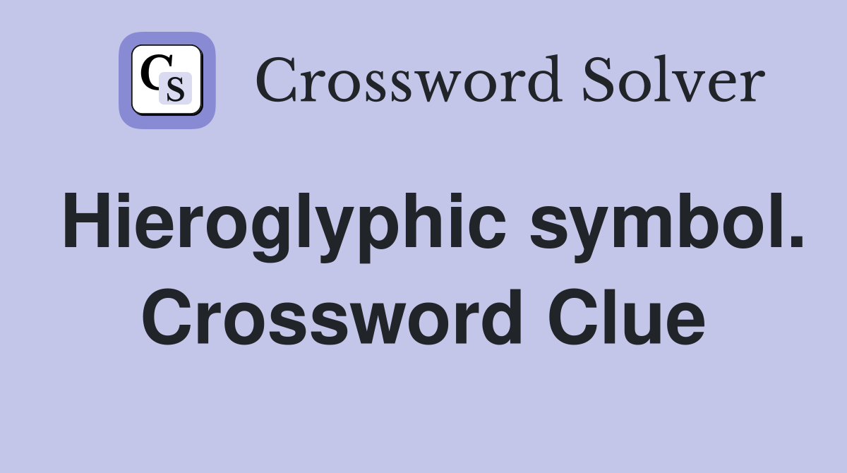 Hieroglyphic symbol. Crossword Clue