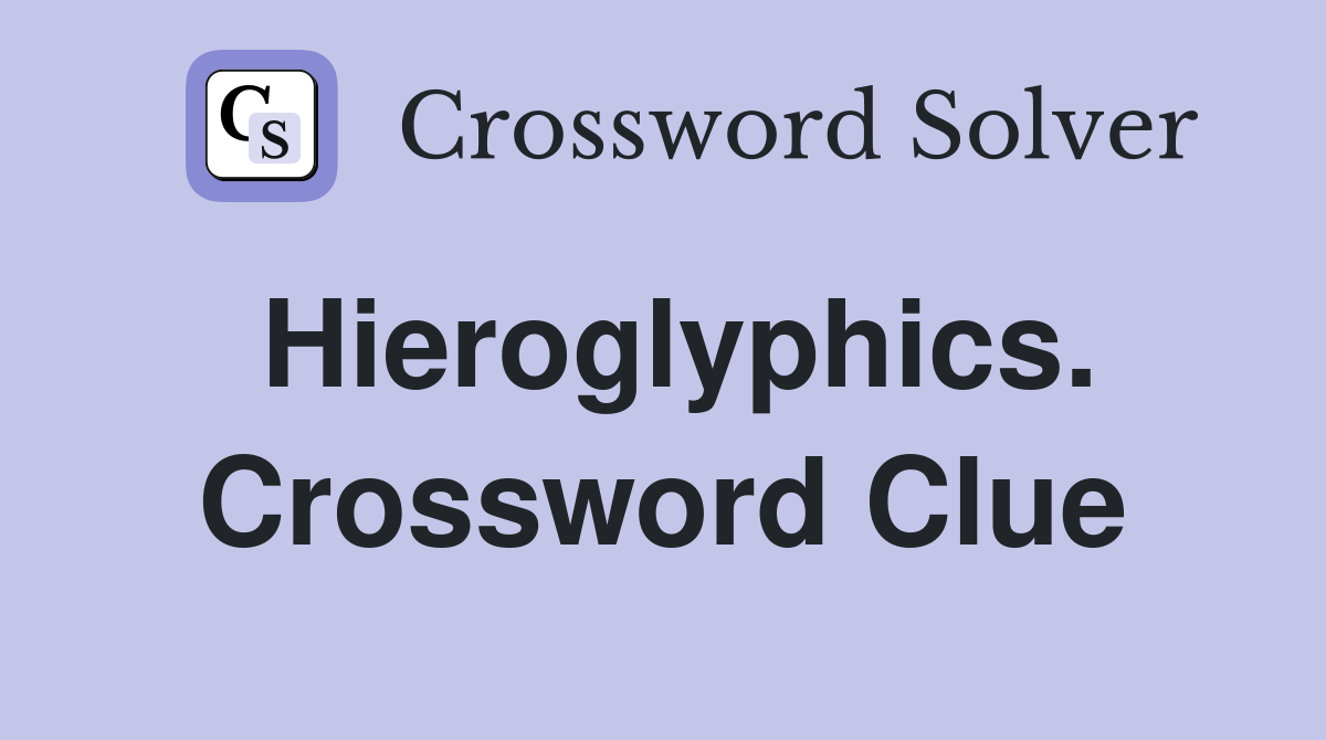 Hieroglyphics. Crossword Clue