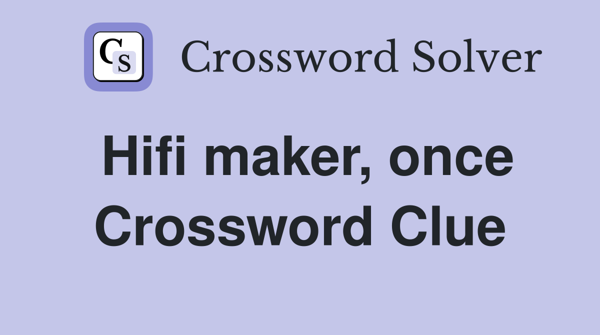 Hifi maker, once Crossword Clue