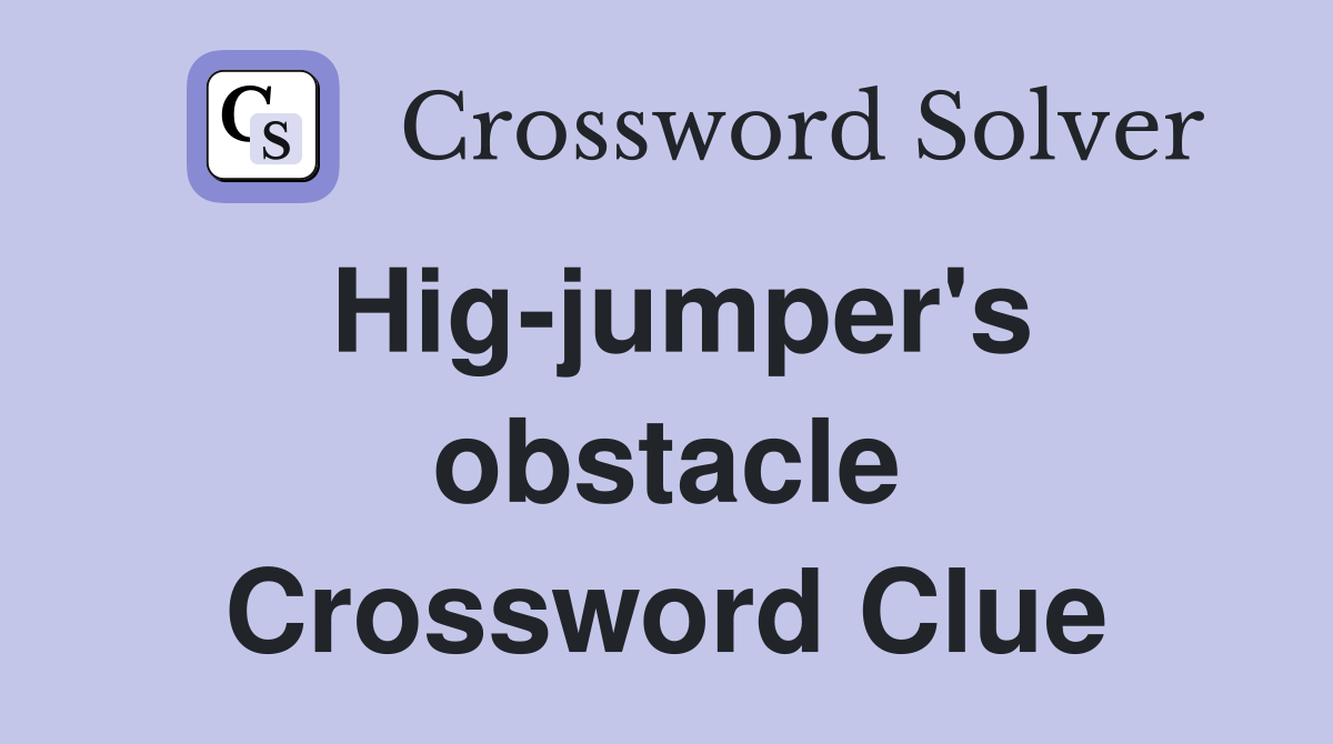 Hig-jumper's obstacle Crossword Clue