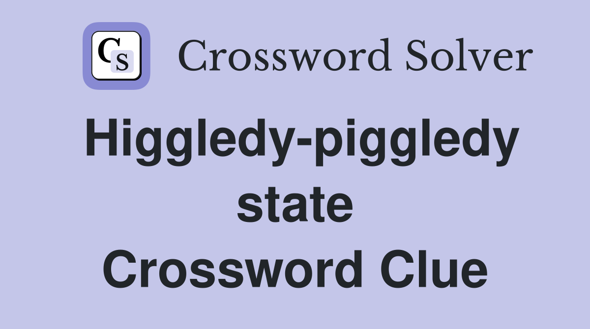Higgledy-piggledy state Crossword Clue
