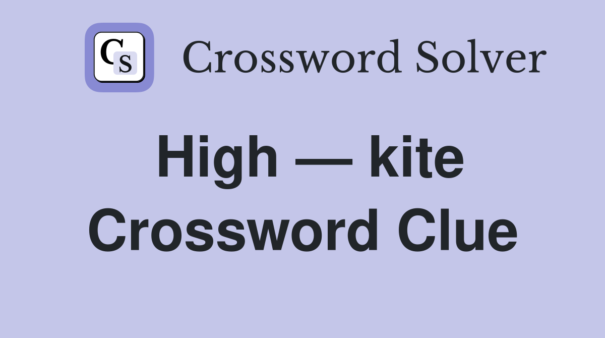 High — kite Crossword Clue