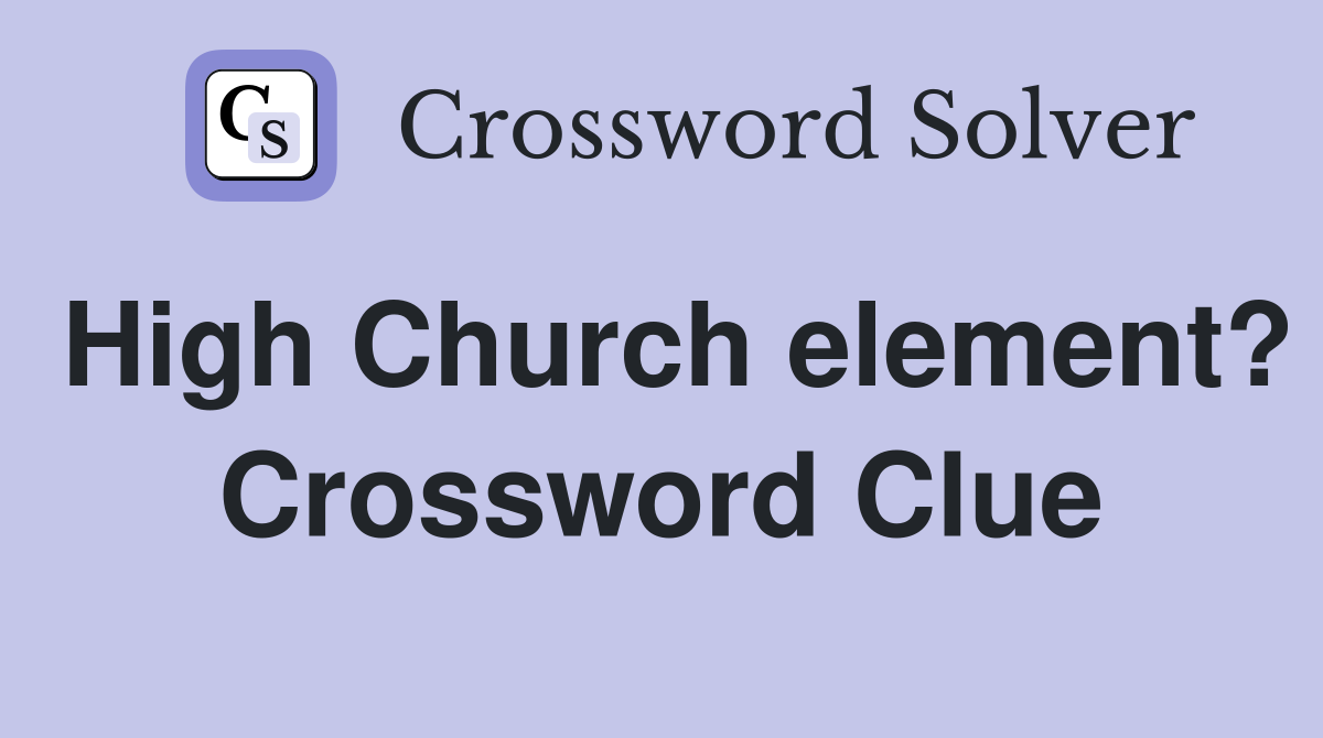 High Church element? Crossword Clue