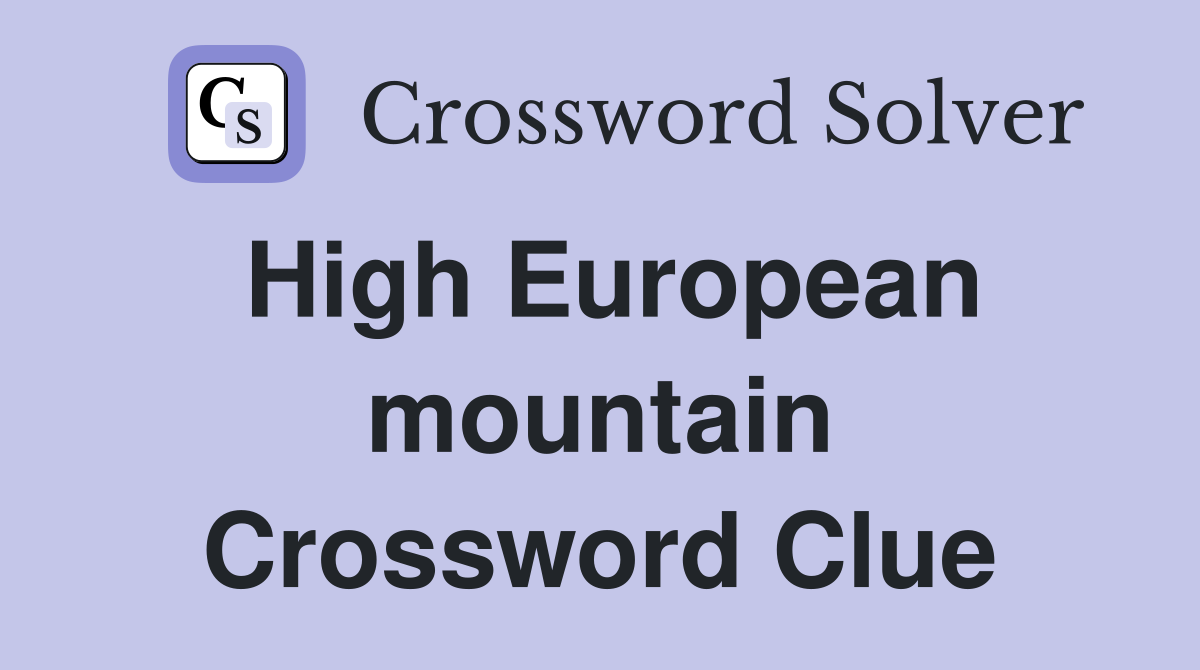 High European mountain Crossword Clue