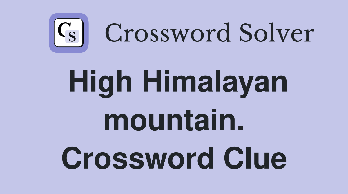 High Himalayan mountain. Crossword Clue