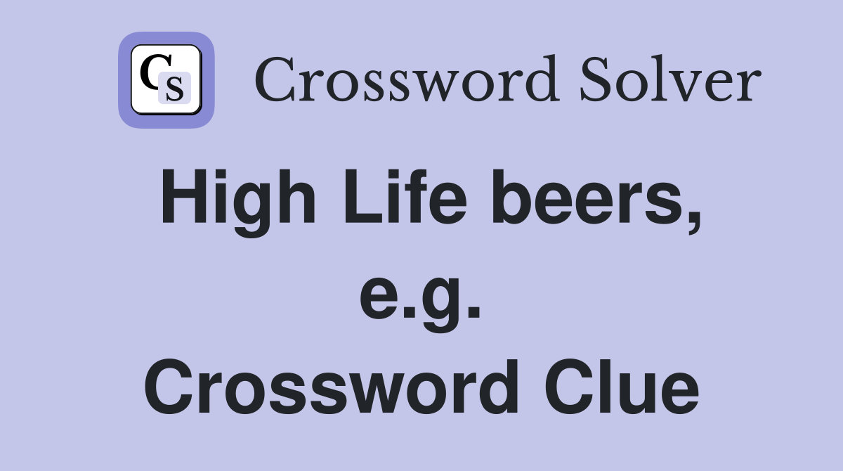 High Life beers, e.g. Crossword Clue