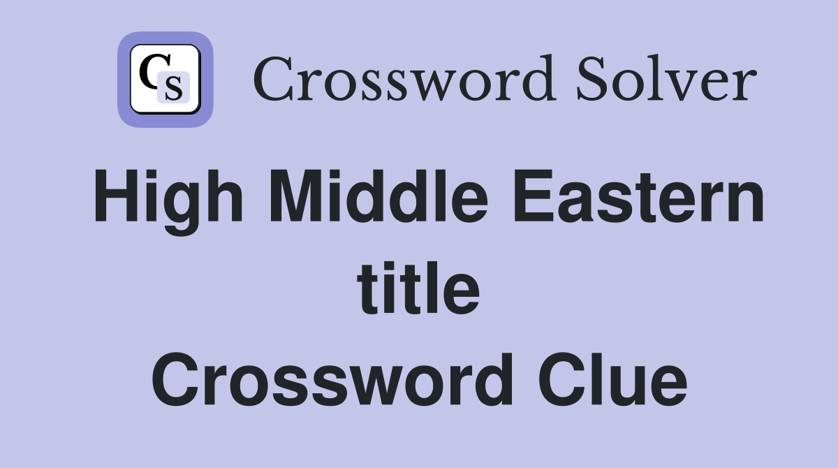 High Middle Eastern title Crossword Clue