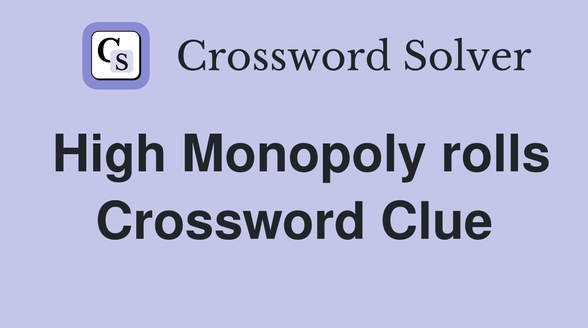 High Monopoly rolls Crossword Clue