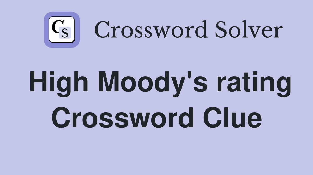 High Moody's rating Crossword Clue