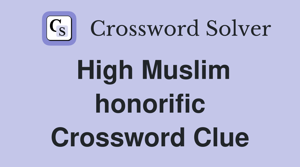 High Muslim honorific Crossword Clue