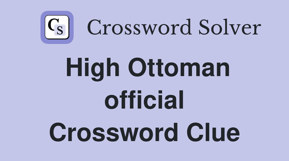 High Ottoman official Crossword Clue