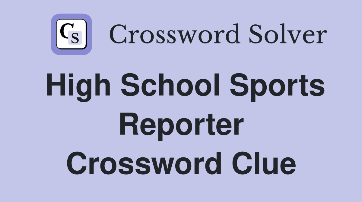 High School Sports Reporter Crossword Clue