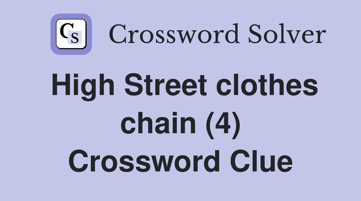 High Street clothes chain (4) Crossword Clue