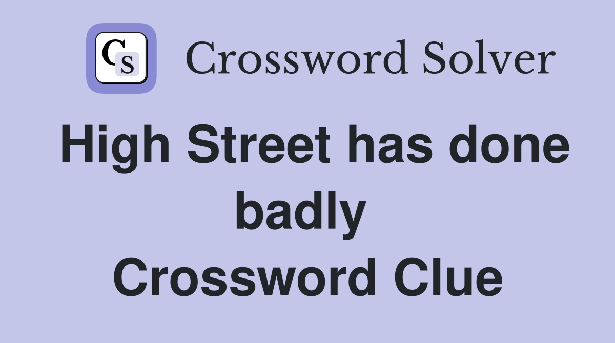 High Street has done badly  Crossword Clue