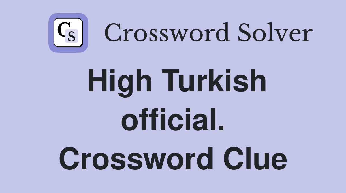 High Turkish official. Crossword Clue