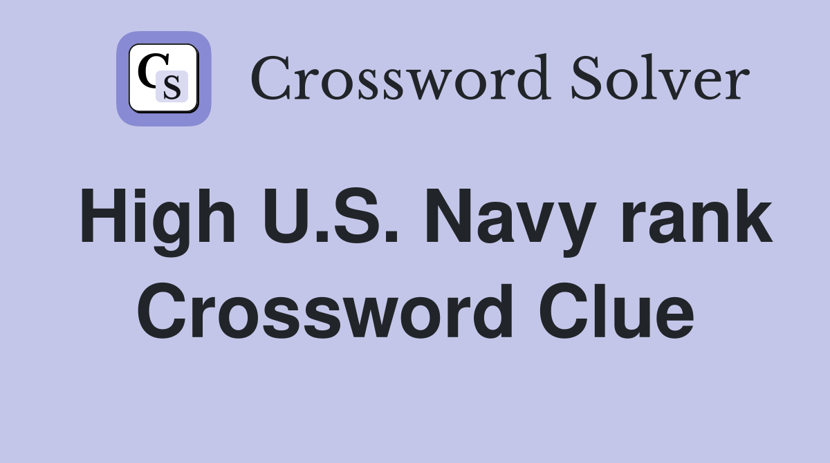 High U.S. Navy rank Crossword Clue