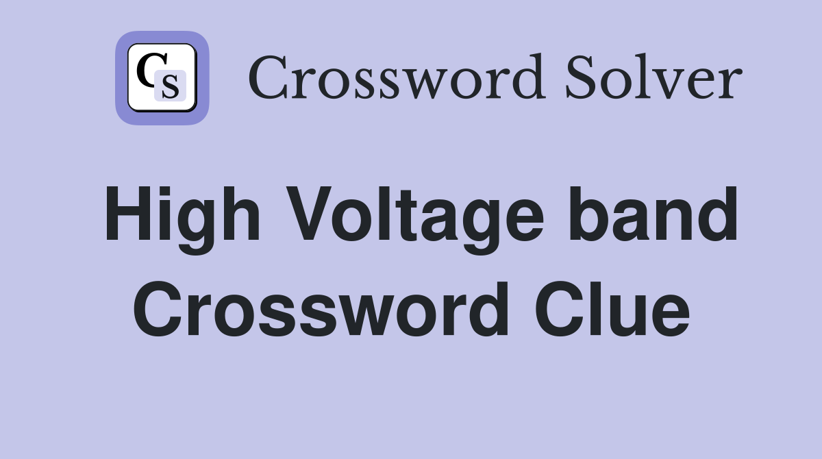 High Voltage band Crossword Clue