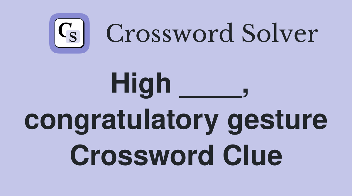 High ____, congratulatory gesture Crossword Clue
