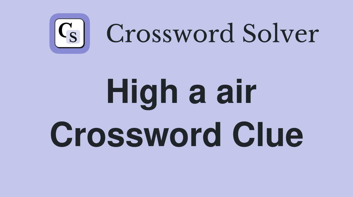 High a air Crossword Clue
