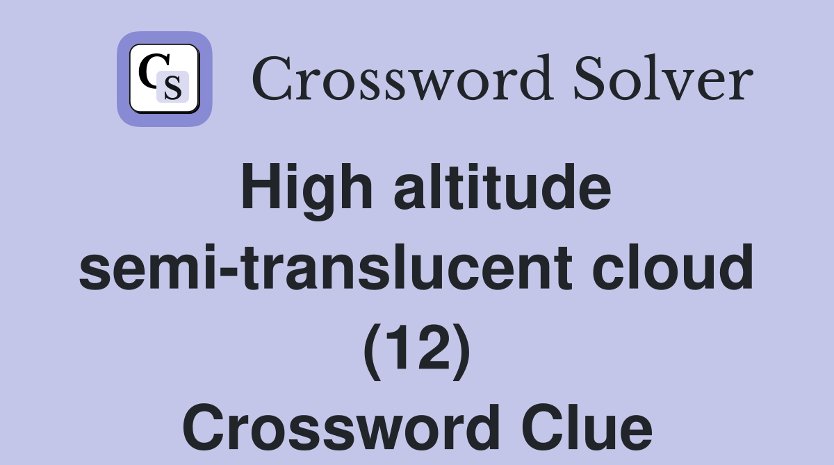 High altitude semi-translucent cloud (12) Crossword Clue