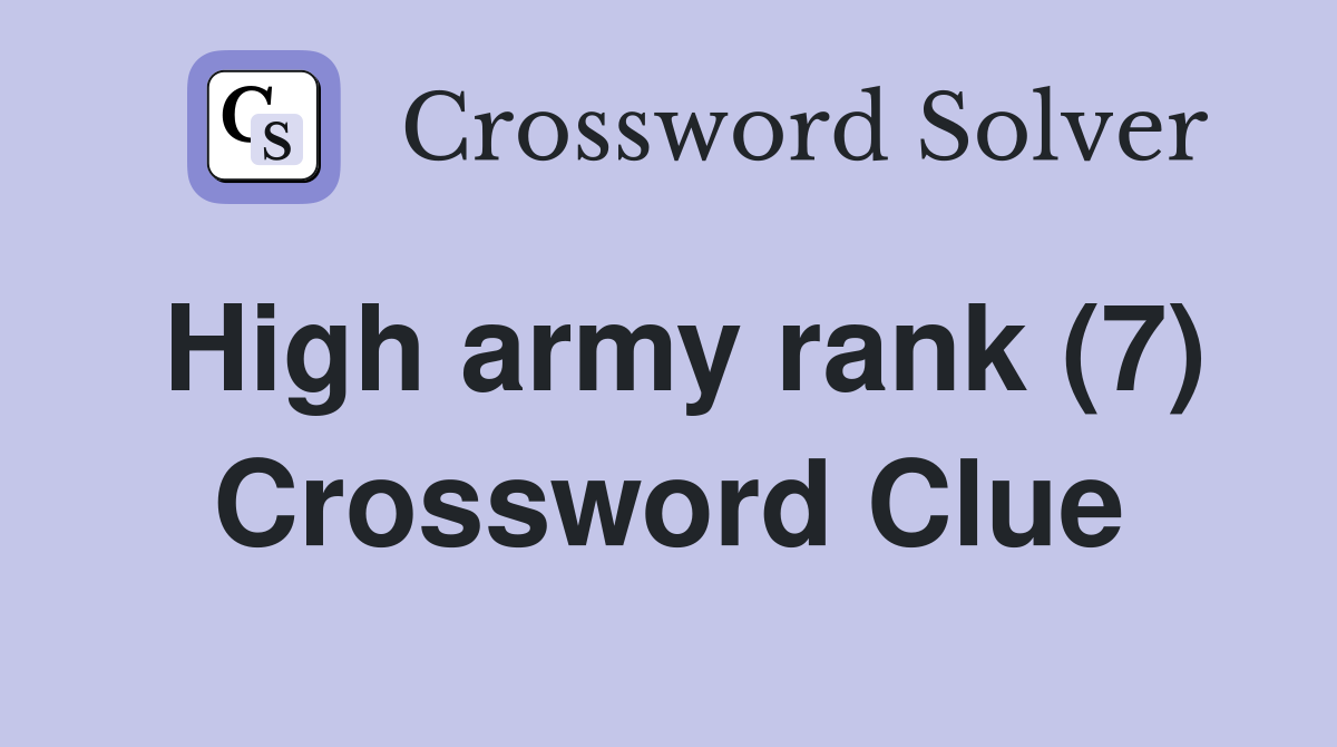 High army rank (7) Crossword Clue