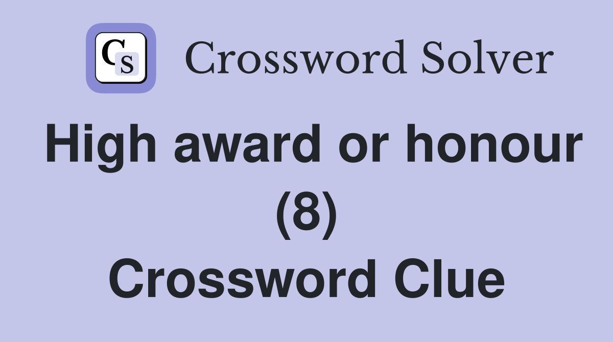 High award or honour (8) Crossword Clue