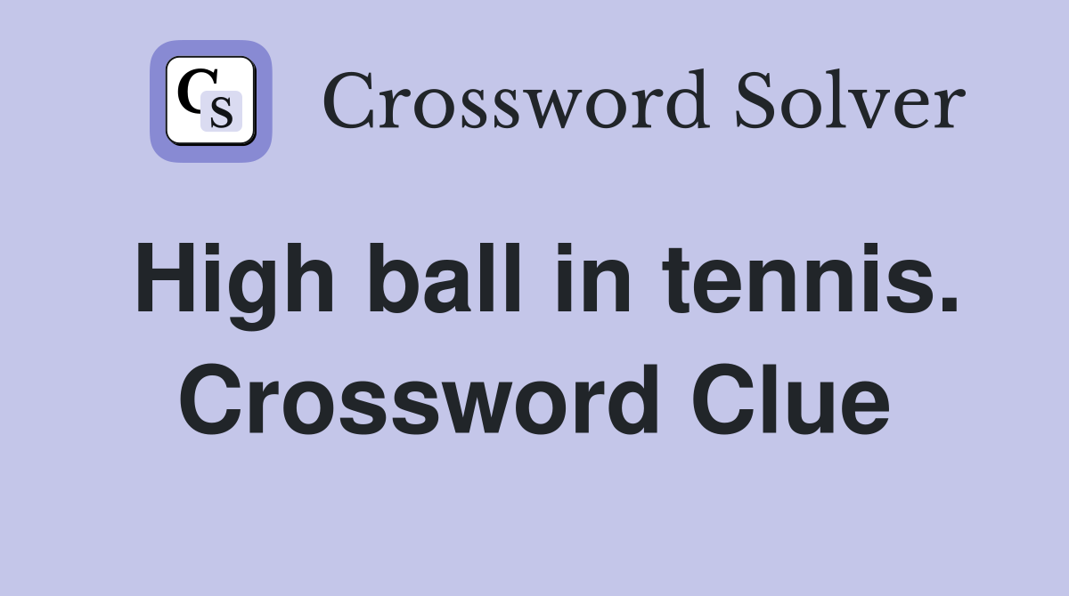 High ball in tennis. Crossword Clue