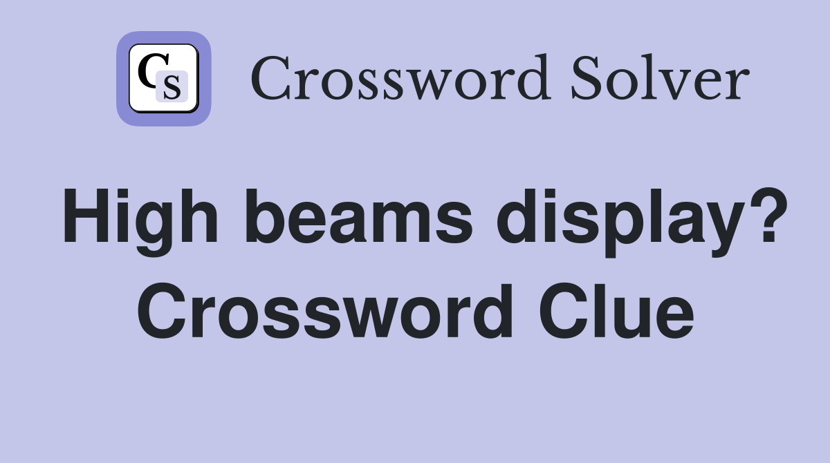 High beams display? Crossword Clue