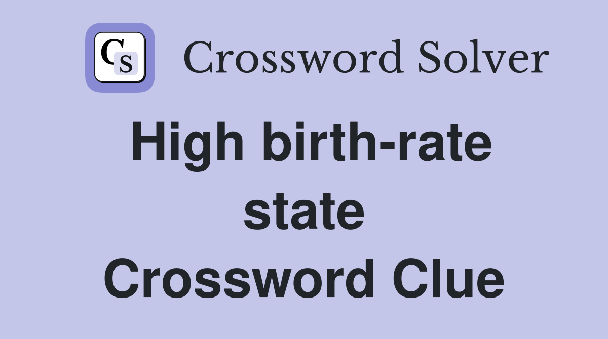 High birth-rate state Crossword Clue