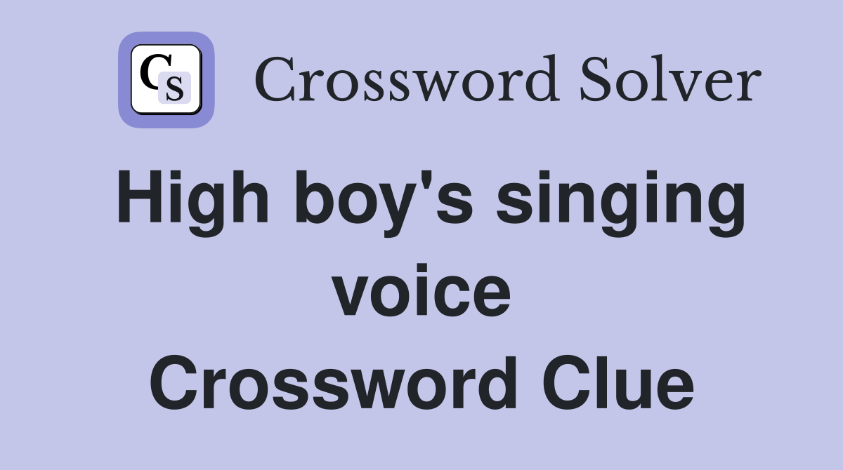 High boy's singing voice Crossword Clue