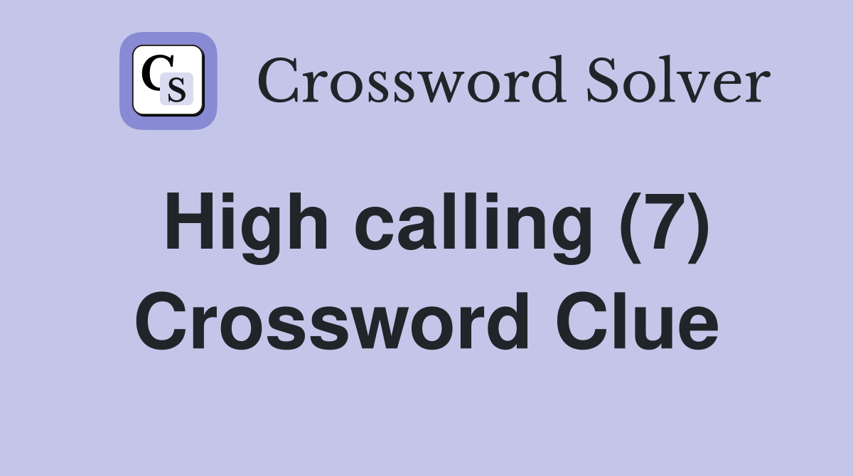 High calling (7) Crossword Clue