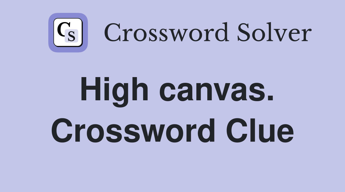 High canvas. Crossword Clue